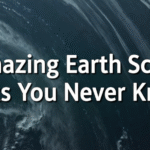 10 Amazing Earth Science Facts You Never Knew
